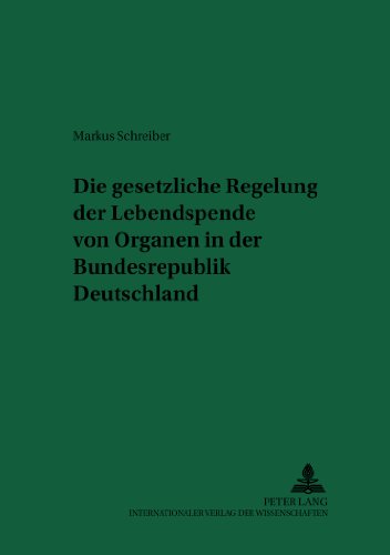 Die gesetzliche Regelung der Lebendspende von Organen in der Bundesrepublik Deutschland (Recht & Medizin)