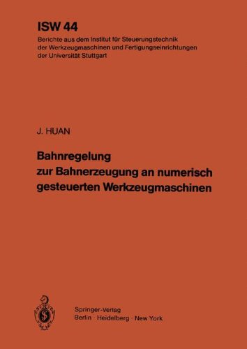 Bahnregelung zur Bahnerzeugung an numerisch gesteuerten Werkzeugmaschinen (ISW Forschung und Praxis, Band 44)