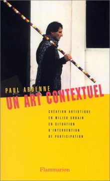 Un art contextuel : création artistique en milieu urbain, en situation, d'intervention, de participation