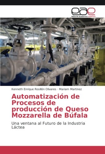Automatización de Procesos de producción de Queso Mozzarella de Búfala: Una ventana al Futuro de la Industria Láctea