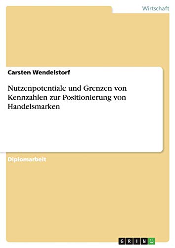 Nutzenpotentiale und Grenzen von Kennzahlen zur Positionierung von Handelsmarken