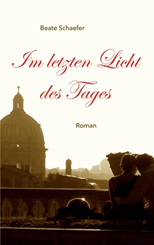 Im letzten Licht des Tages: Roman