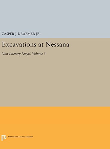 Excavations at Nessana, Volume 3: Non-Literary Papyri (Princeton Legacy Library)