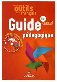 Les nouveaux outils pour le français : CM1, cycle 3 : guide pédagogique avec CD-ROM ressources