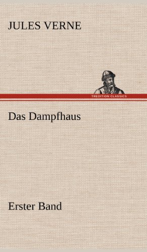 Das Dampfhaus -1: Erster Band