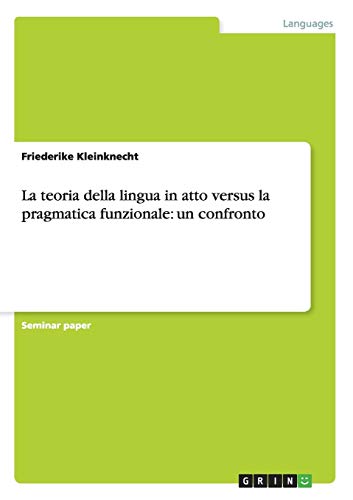 La teoria della lingua in atto versus la pragmatica funzionale: un confronto