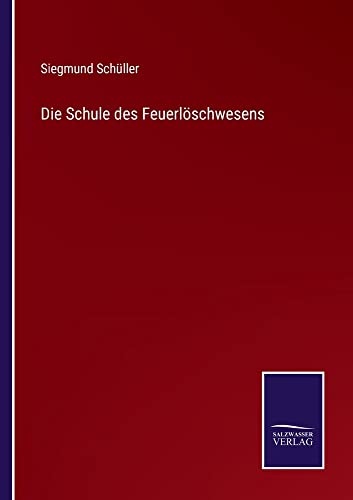 Die Schule des Feuerlöschwesens