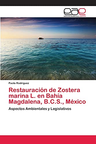 Restauración de Zostera marina L. en Bahía Magdalena, B.C.S., México: Aspectos Ambientales y Legislativos