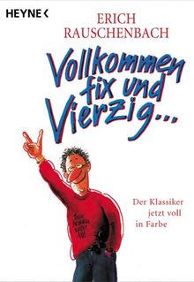 Vollkommen fix und Vierzig.