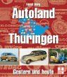 Autoland Thüringen: Gestern und heute