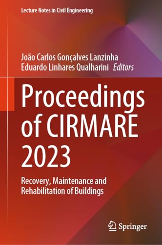 Proceedings of CIRMARE 2023: Recovery, Maintenance and Rehabilitation of Buildings (Lecture Notes in Civil Engineering, 444, Band 444)