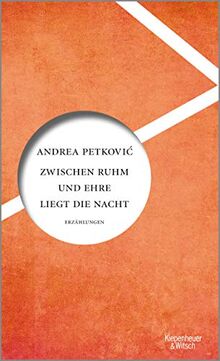 Zwischen Ruhm und Ehre liegt die Nacht: Erzählungen