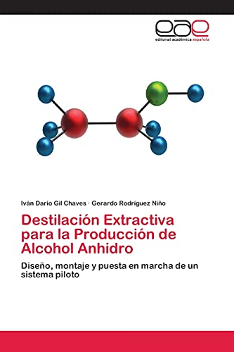 Destilación Extractiva para la Producción de Alcohol Anhidro: Diseño, montaje y puesta en marcha de un sistema piloto