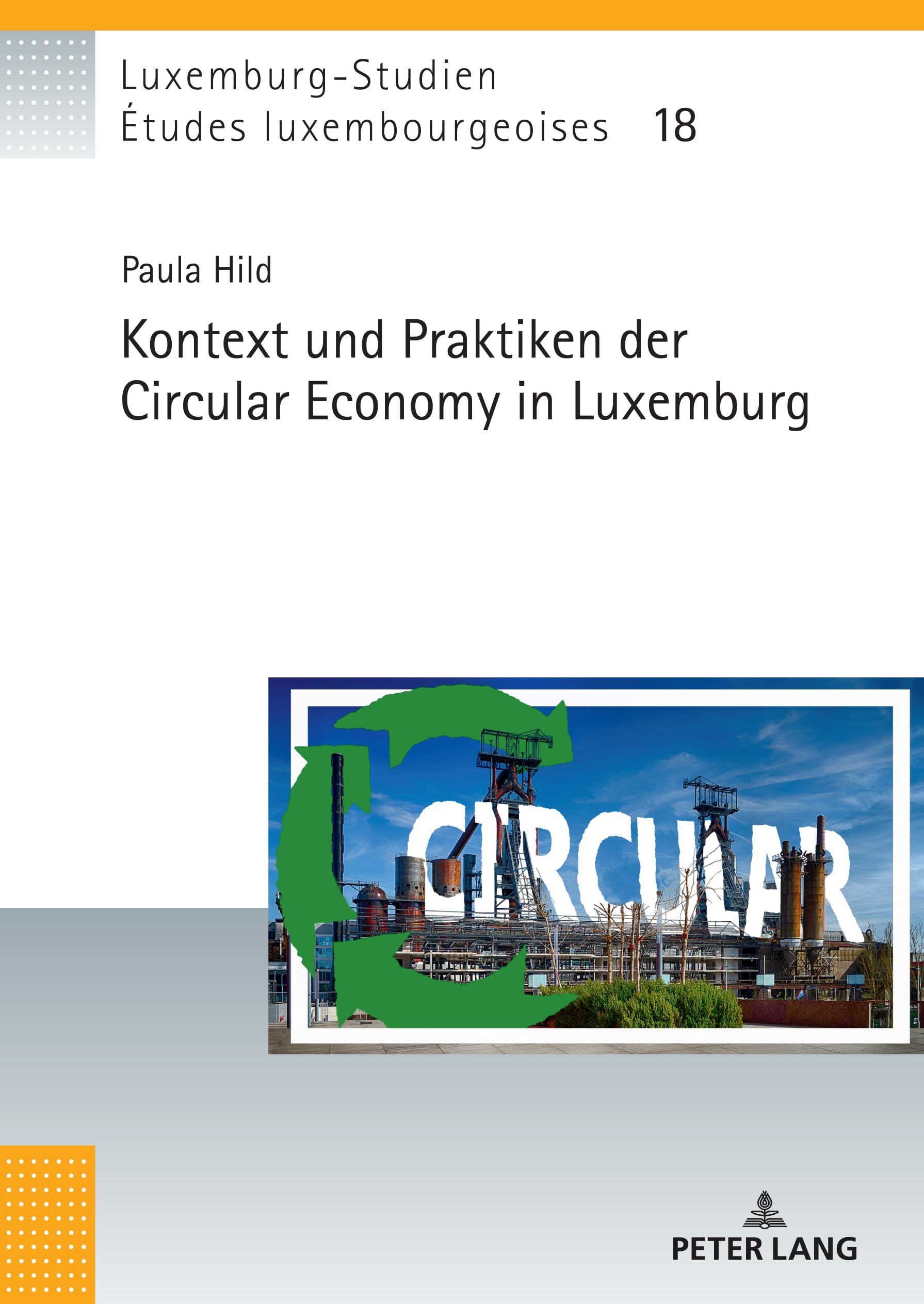 Kontext und Praktiken der Circular Economy in Luxemburg (Études luxembourgeoises / Luxemburg-Studien, Band 18)