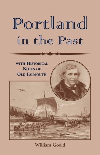 Portland in the Past With Historical Notes of Old Falmouth
