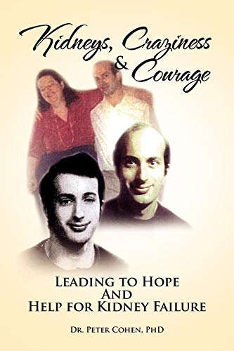 Kidneys, Craziness & Courage Leading to Hope And Help for Kidney Failure