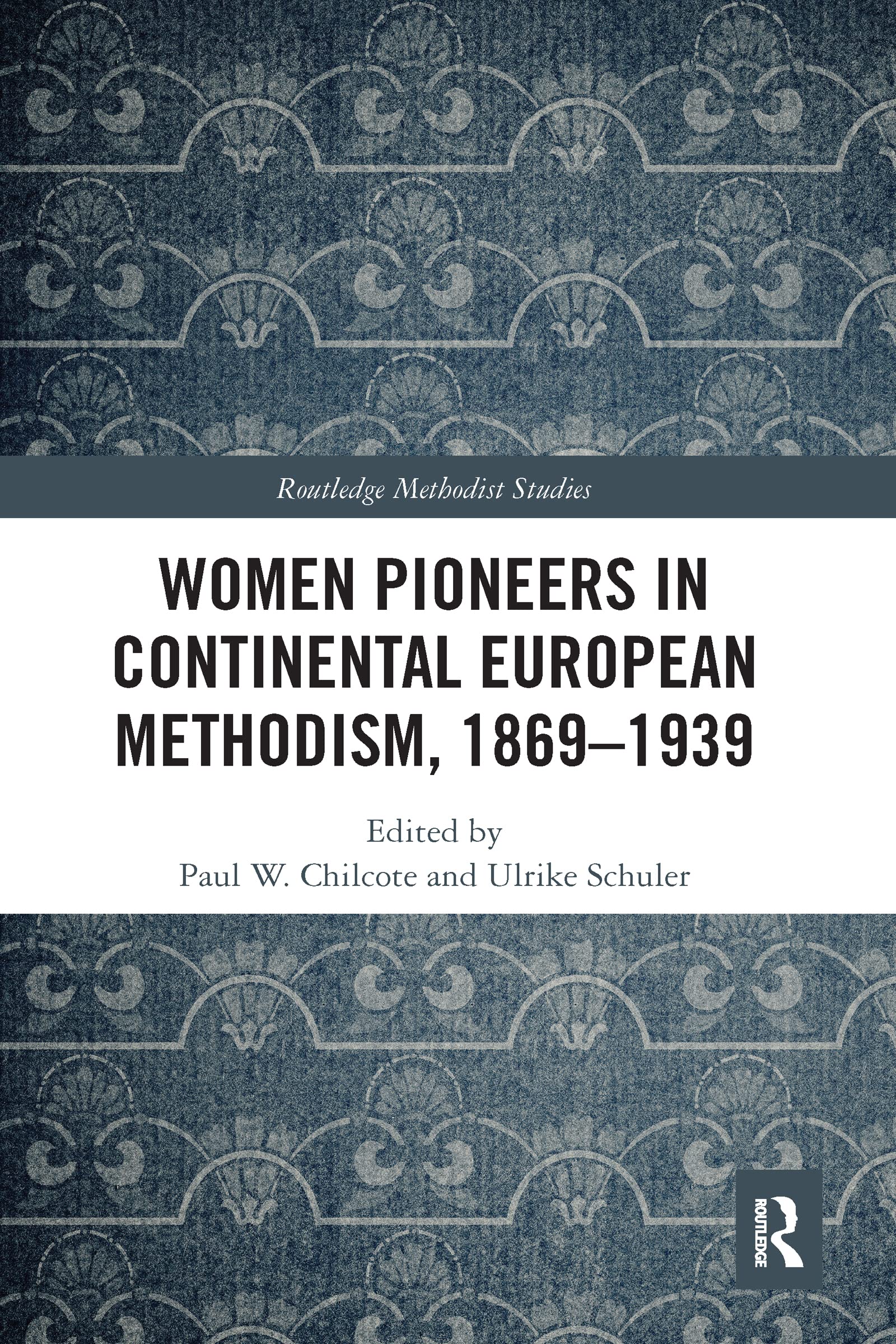 Women Pioneers in Continental European Methodism, 1869-1939 (Routledge Methodist Studies)