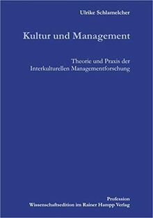 Kultur und Management: Theorie und Praxis der Interkulturellen Managementforschung (Profession)