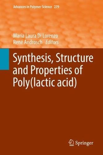Synthesis, Structure and Properties of Poly(lactic acid) (Advances in Polymer Science, Band 279)