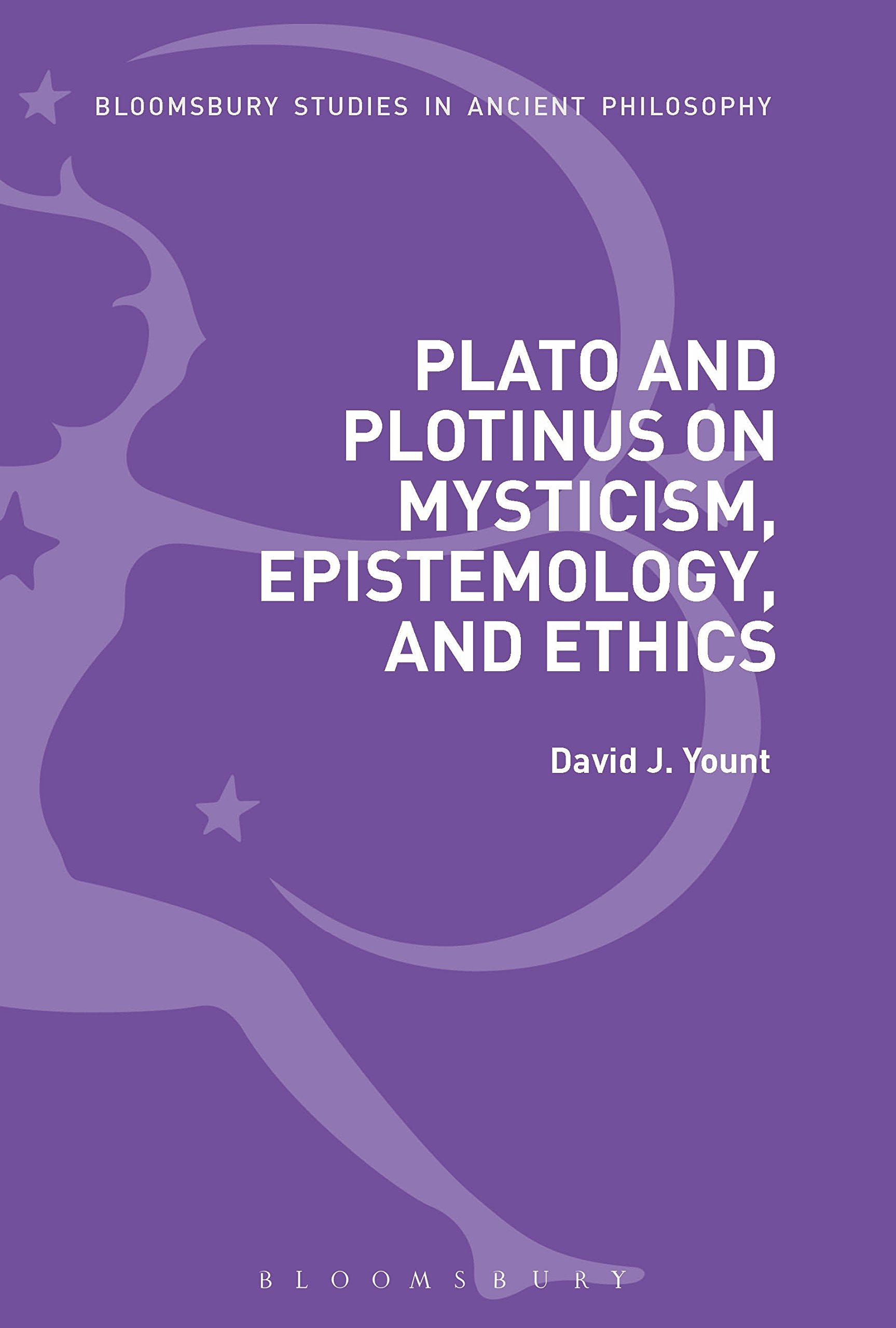 Plato and Plotinus on Mysticism, Epistemology, and Ethics (Bloomsbury Studies in Ancient Philosophy)