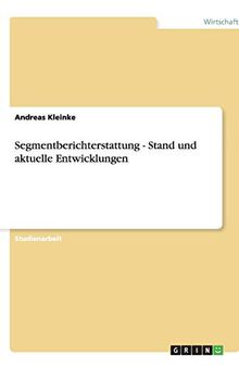 Segmentberichterstattung - Stand und aktuelle Entwicklungen