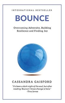 Bounce: Overcoming Adversity, Building Resilience, and Finding Joy (Health & Happiness, Band 3)