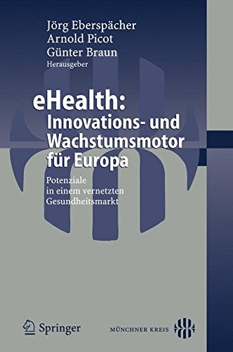 EHealth: Innovations- und Wachstumsmotor für Europa: Potenziale in einem vernetzten Gesundheitsmarkt (German Edition)