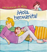 ¡Hola, hermanita! (Vox - Infantil / Juvenil - Castellano - A Partir De 3 Años - Colección Las Historias De Álex)