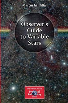 Observer's Guide to Variable Stars (The Patrick Moore Practical Astronomy Series)