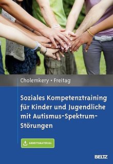 Soziales Kompetenztraining für Kinder und Jugendliche mit Autismus-Spektrum-Störungen: Mit E-Book inside und Arbeitsmaterial