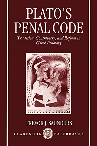 Plato's Penal Code: Tradition, Controversy, and Reform in Greek Penology (Clarendon Paperbacks)