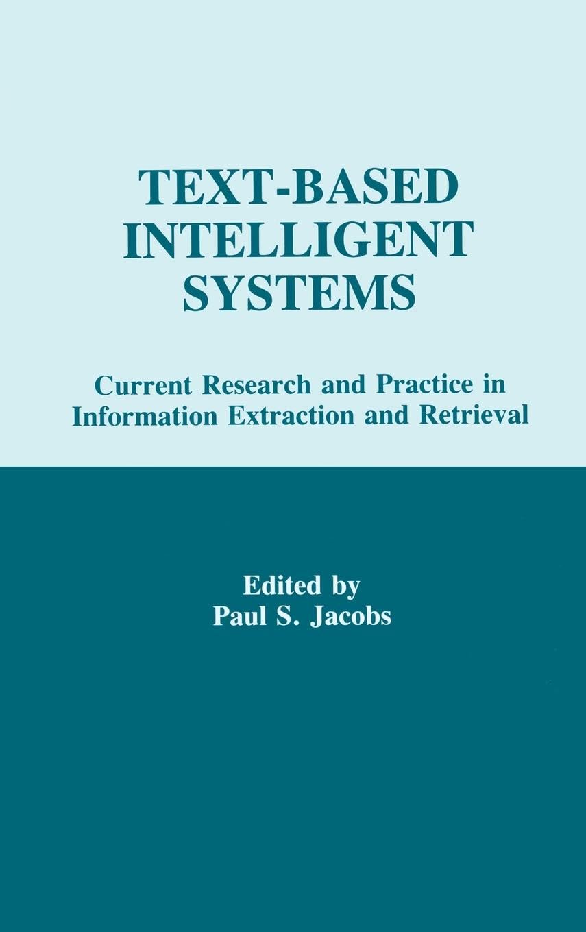 Text-based intelligent Systems: Current Research and Practice in information Extraction and Retrieval