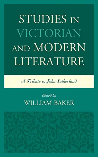 Studies in Victorian and Modern Literature: A Tribute to John Sutherland