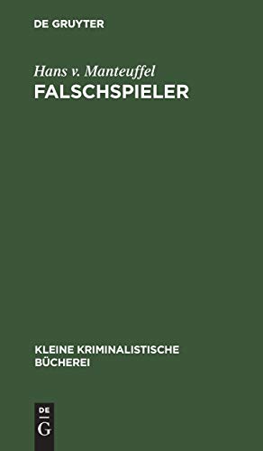 Falschspieler: Formen und Technik des Spielbetruges nebst einem Anhang: Der Spielprofessor und sein angeblich sicheres System beim Spiele gegen eine ... (Kleine kriminalistische Bücherei, 3, Band 3)