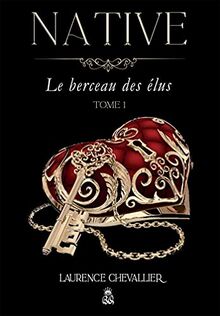Native : Le berceau des élus, Tome 1