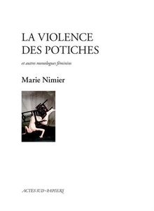 La violence des potiches : et autres monologues féminins