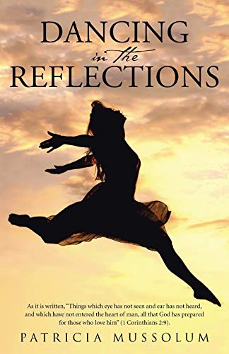 Dancing in the Reflections: As it is written, Things which eye has not seen and ear has not heard, and which have not entered the heart of man, all ... for those who love him (1 Corinthians 2:9).