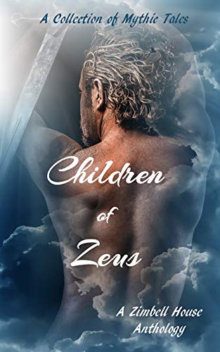 Children of Zeus: A Zimbell House Anthology: A Collection of Mythic Tales