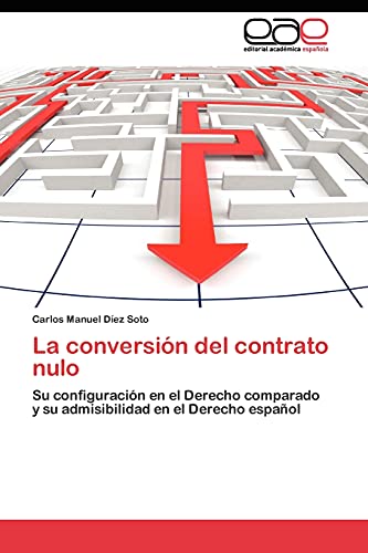 La conversión del contrato nulo: Su configuración en el Derecho comparado y su admisibilidad en el Derecho español