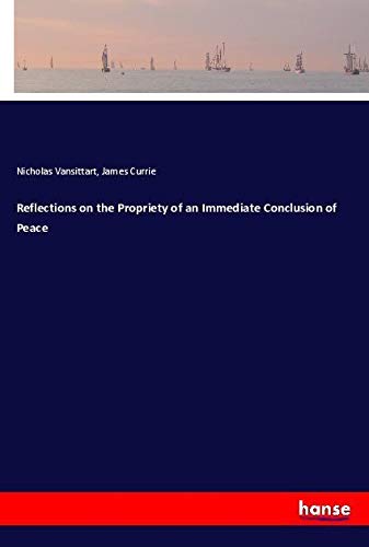 Reflections on the Propriety of an Immediate Conclusion of Peace
