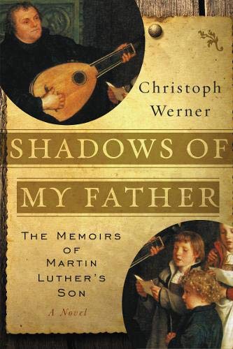 Shadows of My Father: The Memoirs of Martin Luther's Son―A Novel