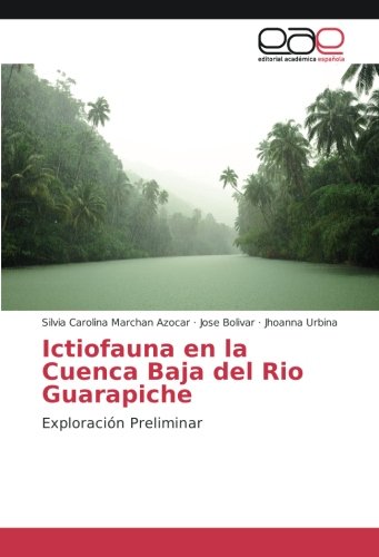 Ictiofauna en la Cuenca Baja del Rio Guarapiche: Exploración Preliminar