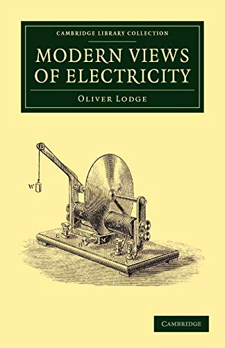 Modern Views of Electricity (Cambridge Library Collection - Technology)