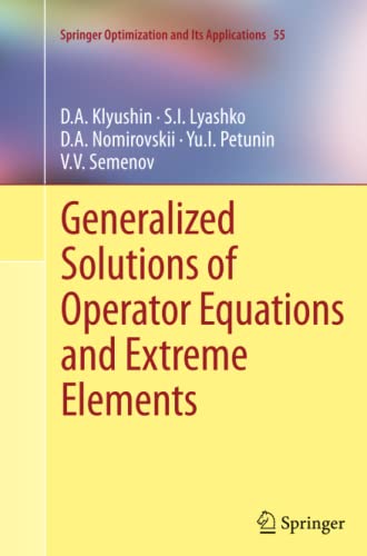 Generalized Solutions of Operator Equations and Extreme Elements (Springer Optimization and Its Applications, Band 55)
