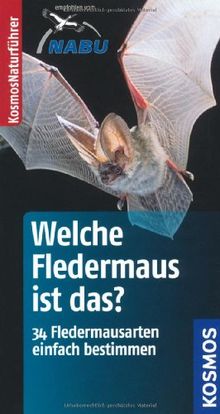 Welche Fledermaus ist das?: 34 Fledermausarten einfach bestimmen
