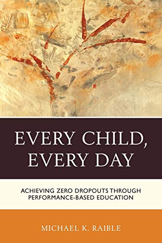 Every Child, Every Day: Achieving Zero Dropouts through Performance-Based Education