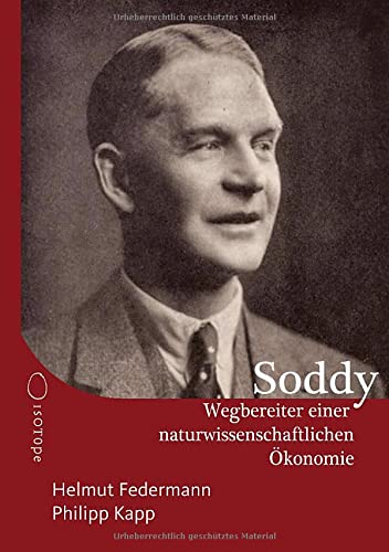 Frederick Soddy – Wegbereiter einer naturwissenschaftlichen Ökonomie: Mit der deutschen Fassung seiner Schrift Cartesian Economics