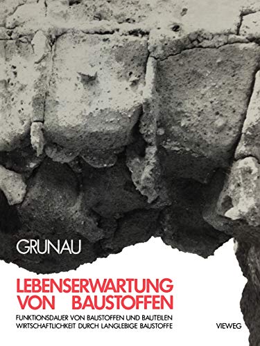 Lebenserwartung von Baustoffen: Funktionsdauer von Baustoffen und Bauteilen : Wirtschaftlichkeit durch langlebige Baustoffe (German Edition)