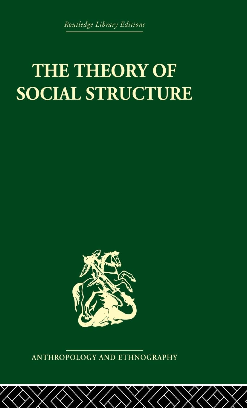 The Theory of Social Structure (Routledge Library Editions: Anthropology and Ethnography)