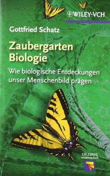 Zaubergarten Biologie: Wie biologische Entdeckungen unser Menschenbild prägen (Erlebnis Wissenschaft) von Schatz, Gottfried | Buch | Zustand gut